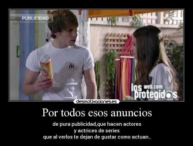 Por todos esos anuncios - 