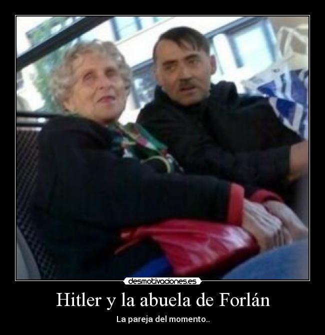 Hitler y la abuela de Forlán - La pareja del momento..