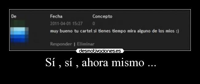 Sí , sí , ahora mismo ... - 