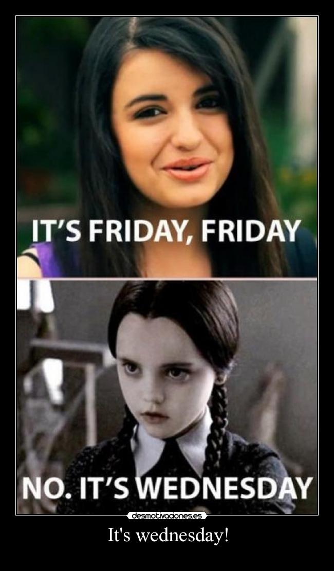 Its wednesday! - 