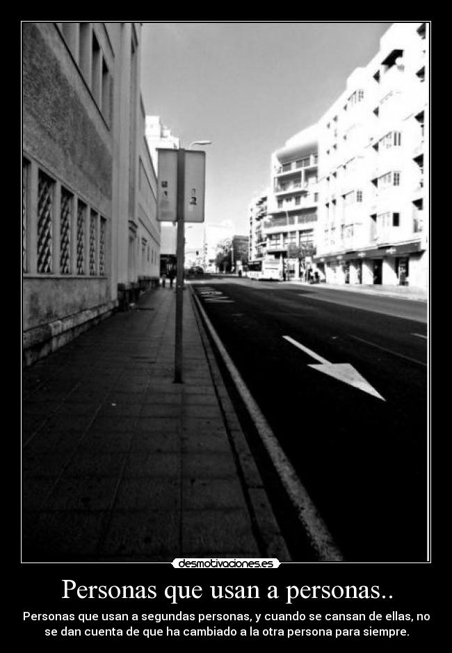 Personas que usan a personas.. - 