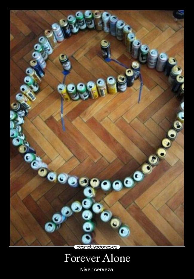 Forever Alone - Nivel: cerveza 