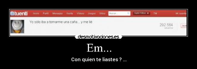 Em... - Con quien te liastes ? ...