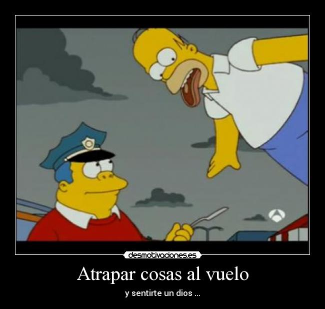 Atrapar cosas al vuelo - y sentirte un dios ...