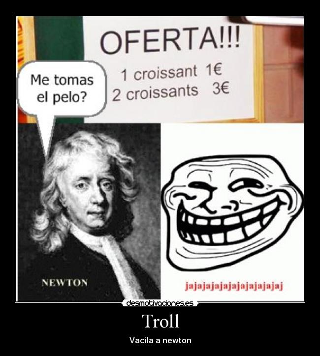 Troll - Vacila a newton