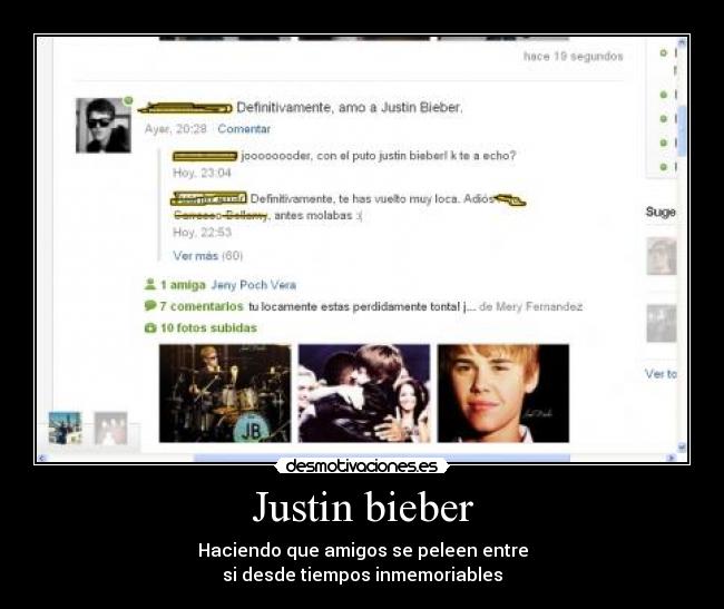 Justin bieber - Haciendo que amigos se peleen entre
si desde tiempos inmemoriables