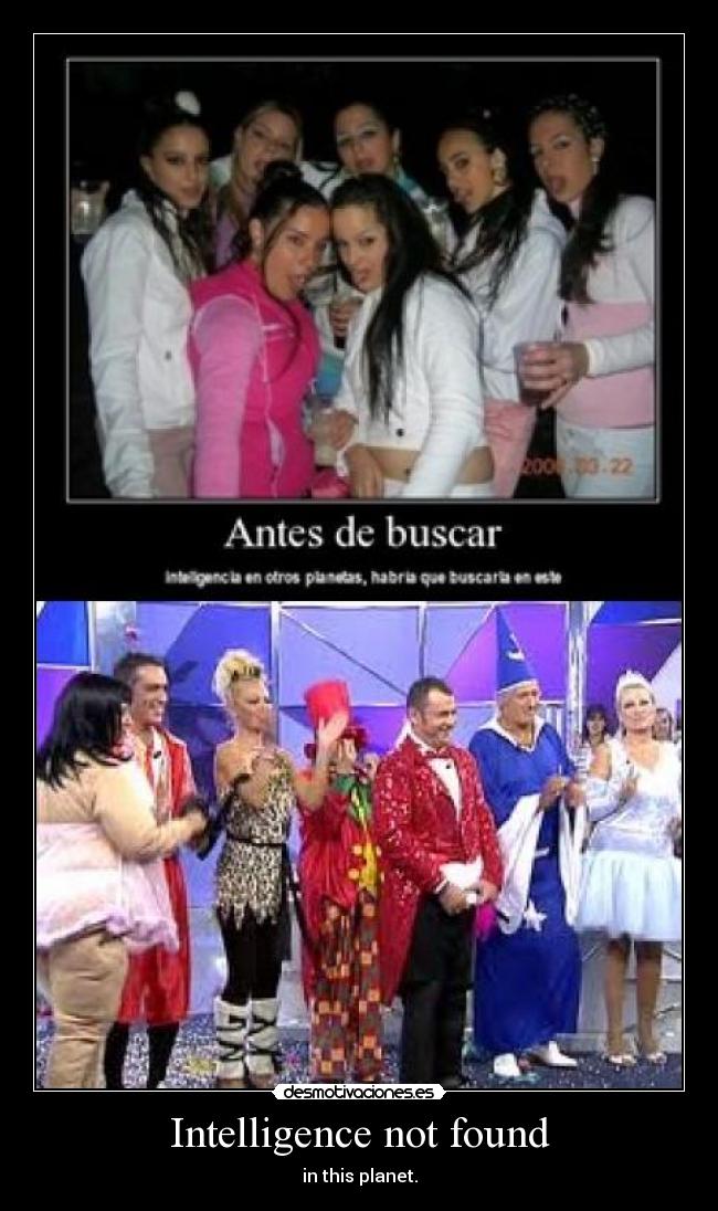 Intelligence not found - in this planet.