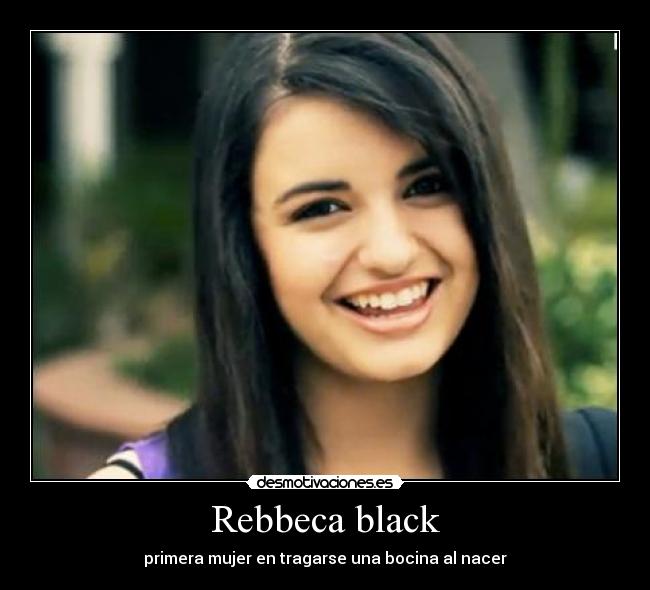 Rebbeca black - primera mujer en tragarse una bocina al nacer