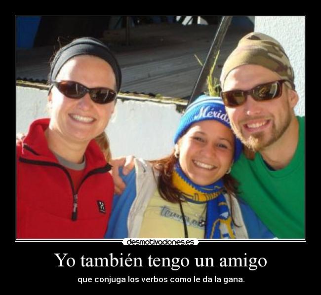Yo también tengo un amigo -