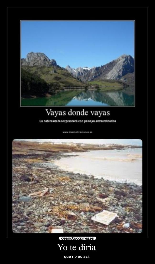 Yo te diría  - que no es así...