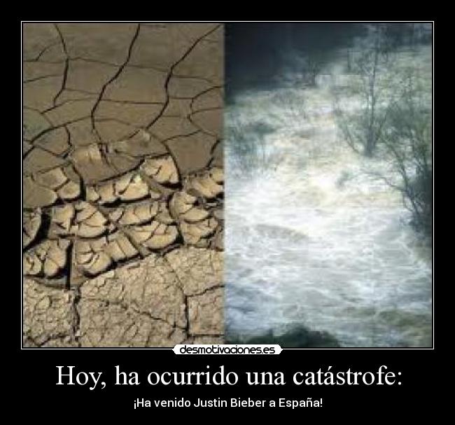 Hoy, ha ocurrido una catástrofe: - ¡Ha venido Justin Bieber a España!