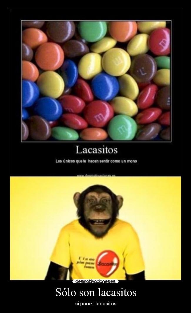 Sólo son lacasitos - si pone : lacasitos