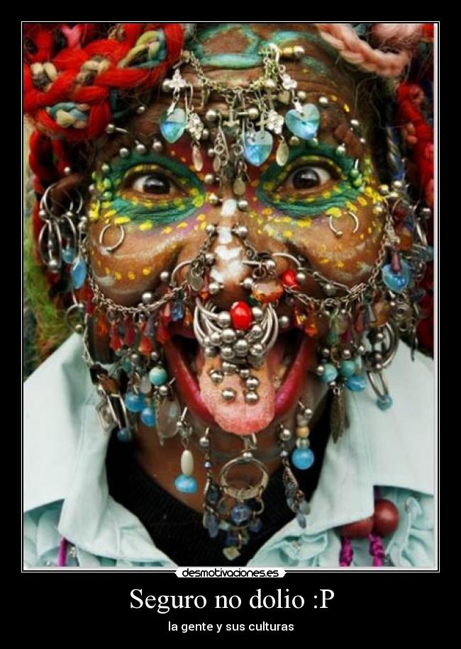 Seguro no dolio :P - la gente y sus culturas