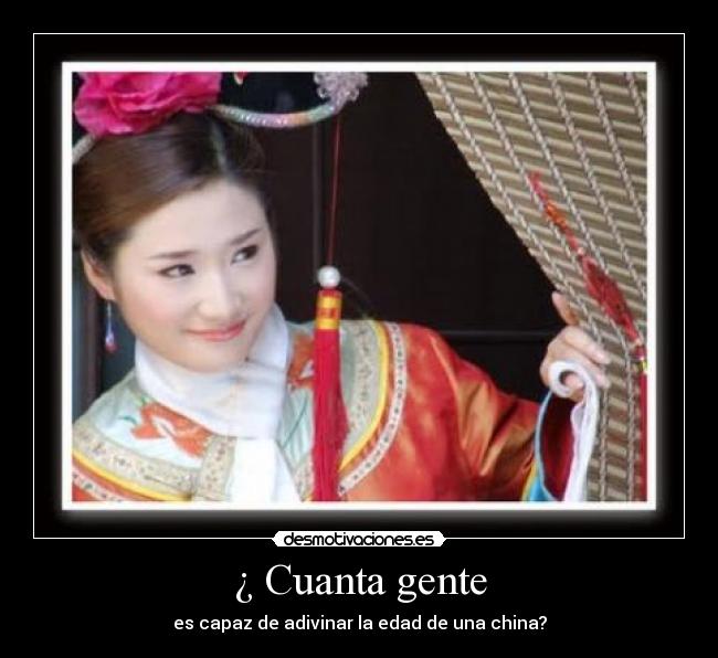 ¿ Cuanta gente - es capaz de adivinar la edad de una china?