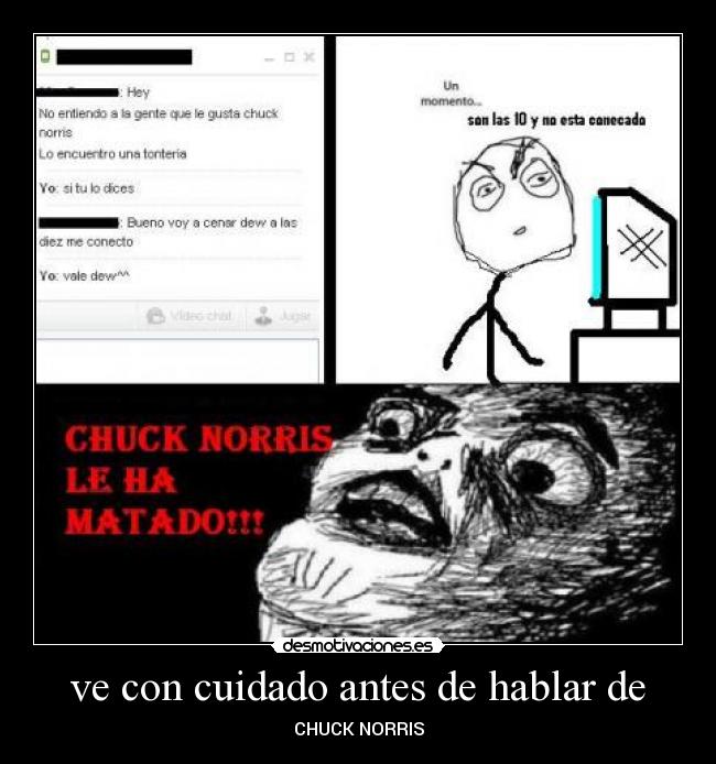 ve con cuidado antes de hablar de - CHUCK NORRIS
