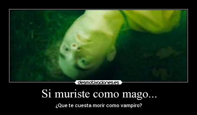 Si muriste como mago... - ¿Que te cuesta morir como vampiro?