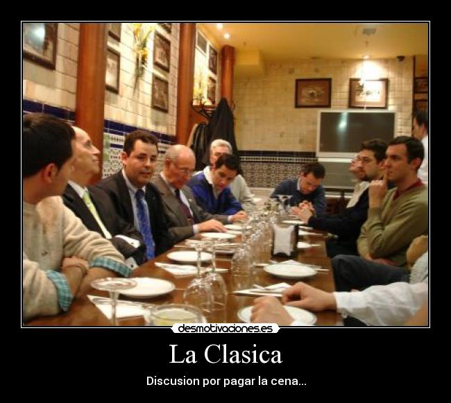 La Clasica - Discusion por pagar la cena...