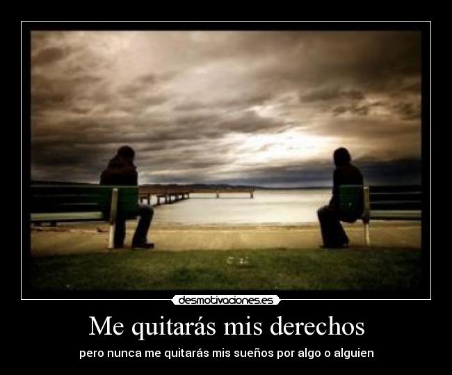 Me quitarás mis derechos - 