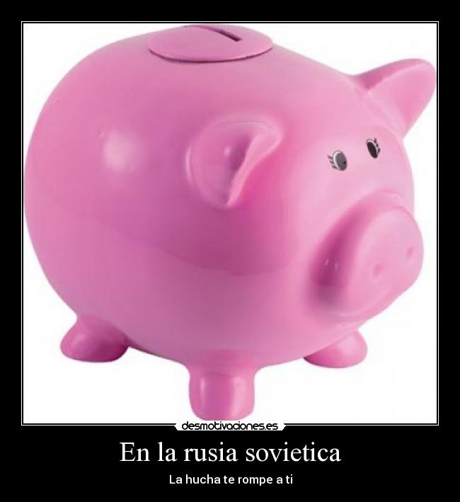 En la rusia sovietica - La hucha te rompe a ti