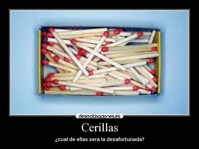 Cerillas - ¿cual de ellas sera la desafortunada?
