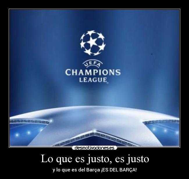 Lo que es justo, es justo - y lo que es del Barça ¡ES DEL BARÇA!