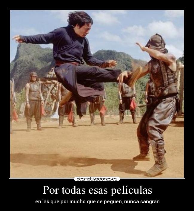 Por todas esas películas - en las que por mucho que se peguen, nunca sangran