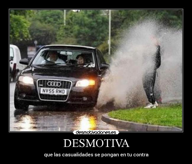 DESMOTIVA - que las casualidades se pongan en tu contra