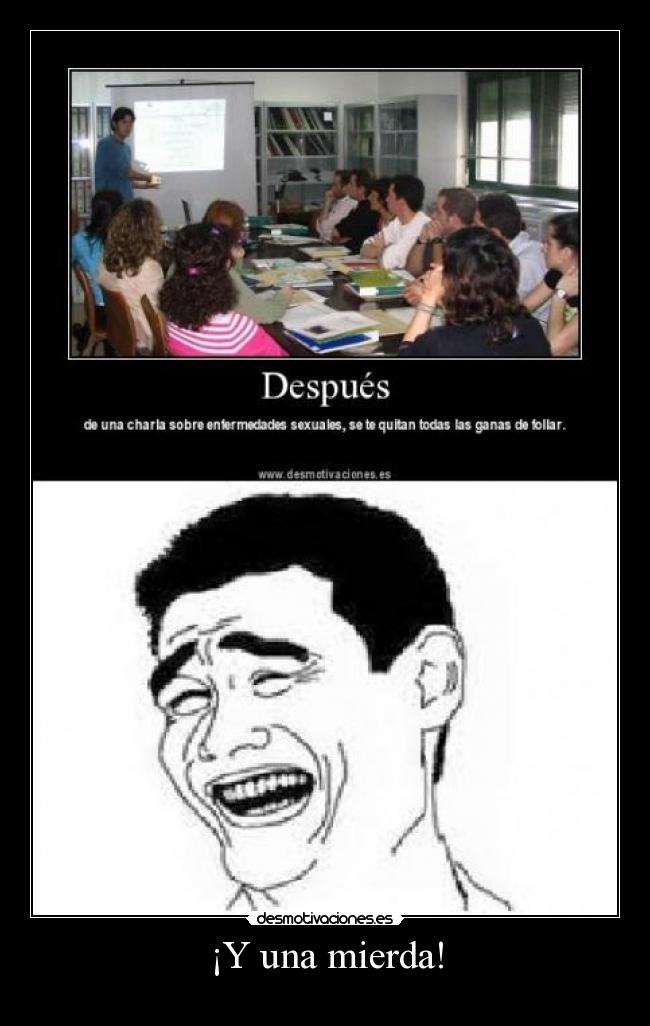¡Y una mierda! -