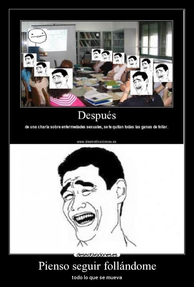 Pienso seguir follándome - todo lo que se mueva