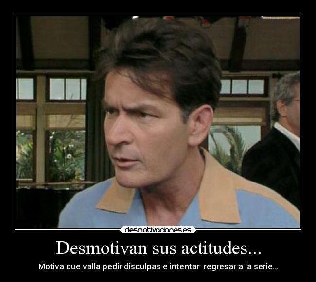 Desmotivan sus actitudes... -