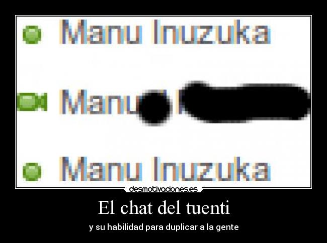 El chat del tuenti - y su habilidad para duplicar a la gente
