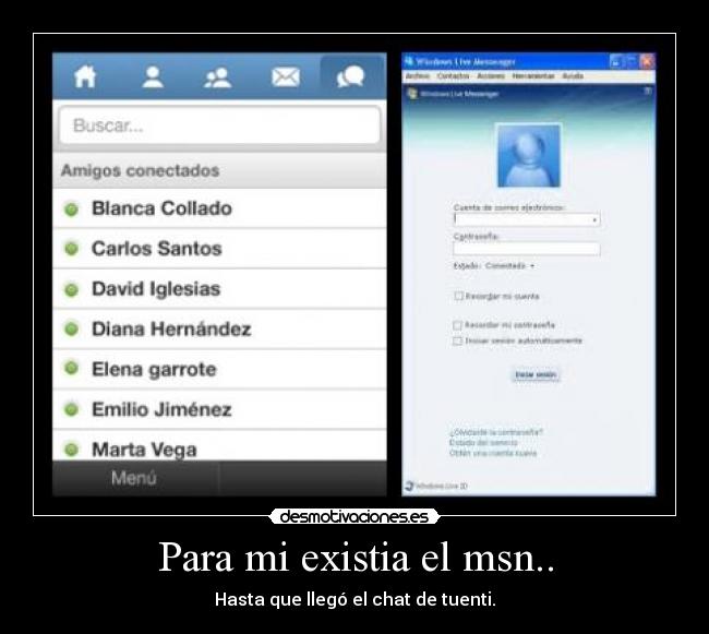Para mi existia el msn.. -