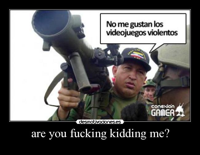 are you fucking kidding me? - 