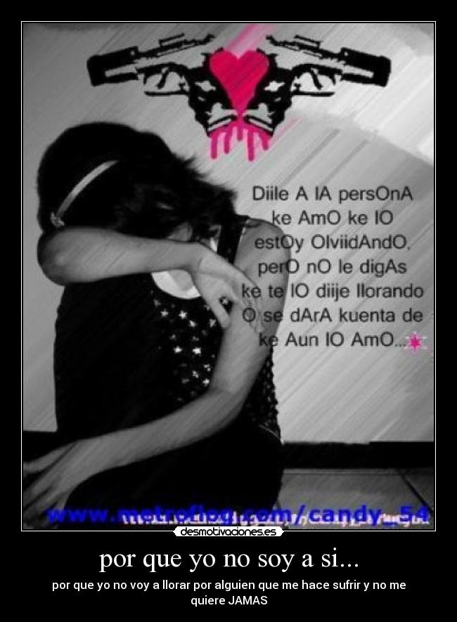 por que yo no soy a si... -