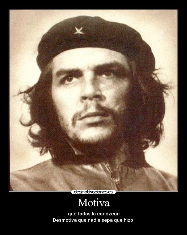 Motiva - que todos lo conozcan
Desmotiva que nadie sepa que hizo