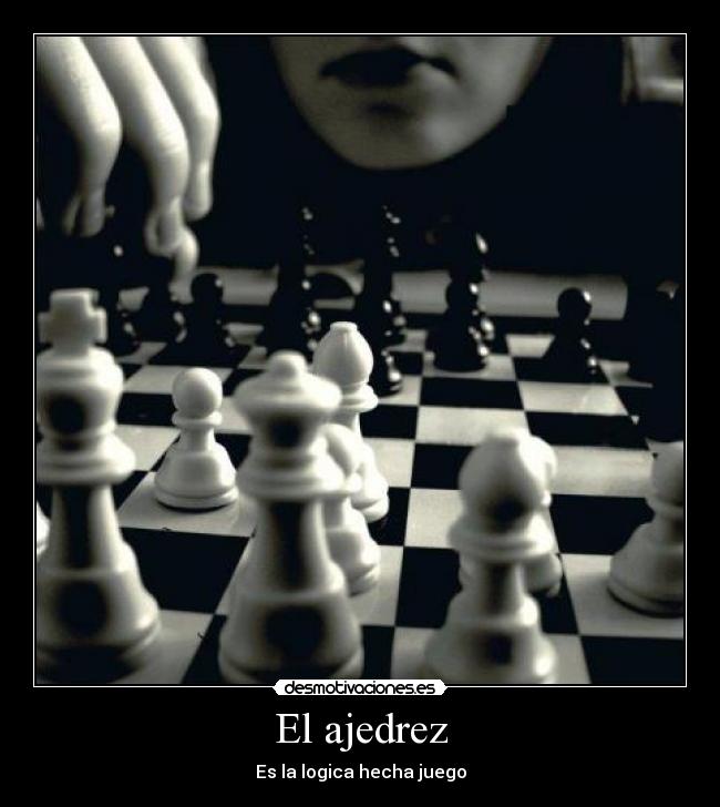 El ajedrez - Es la logica hecha juego