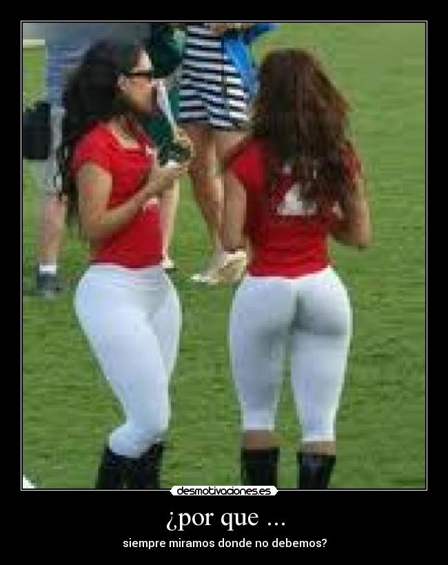 ¿por que ... - siempre miramos donde no debemos?