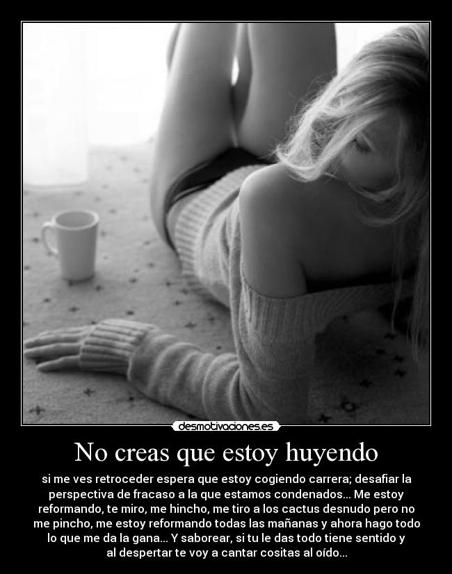 No creas que estoy huyendo -