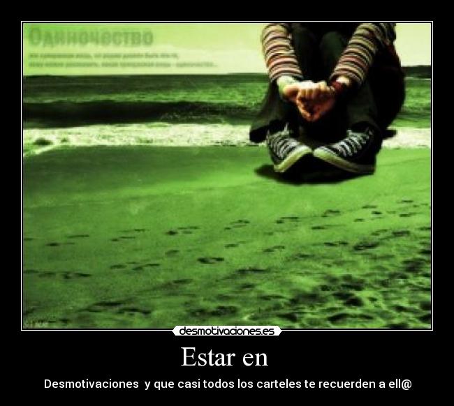 Estar en - Desmotivaciones y que casi todos los carteles te recuerden a ell@