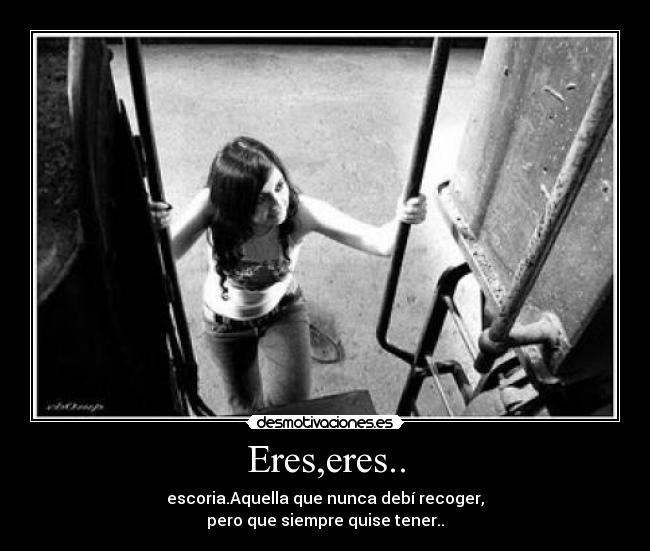 Eres,eres.. - 