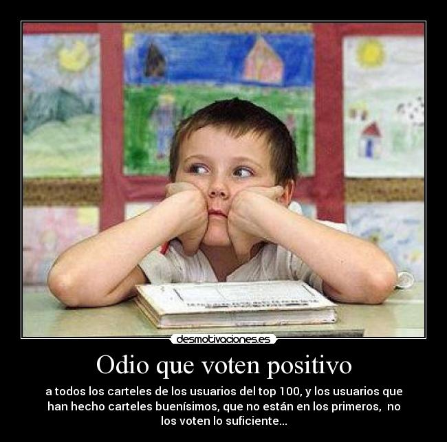 Odio que voten positivo - 