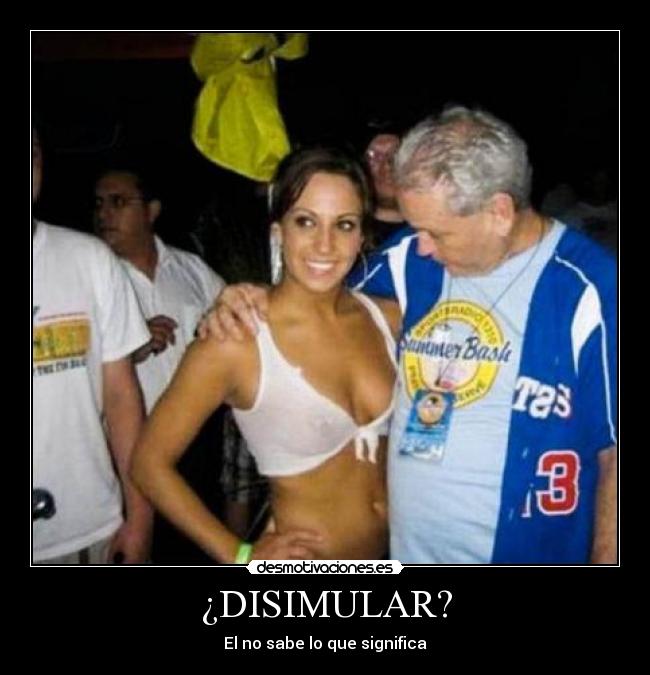 ¿DISIMULAR? -