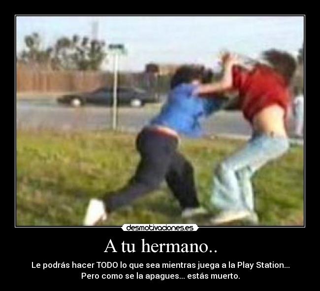 carteles hermano caracter todo play muerto desmotivaciones