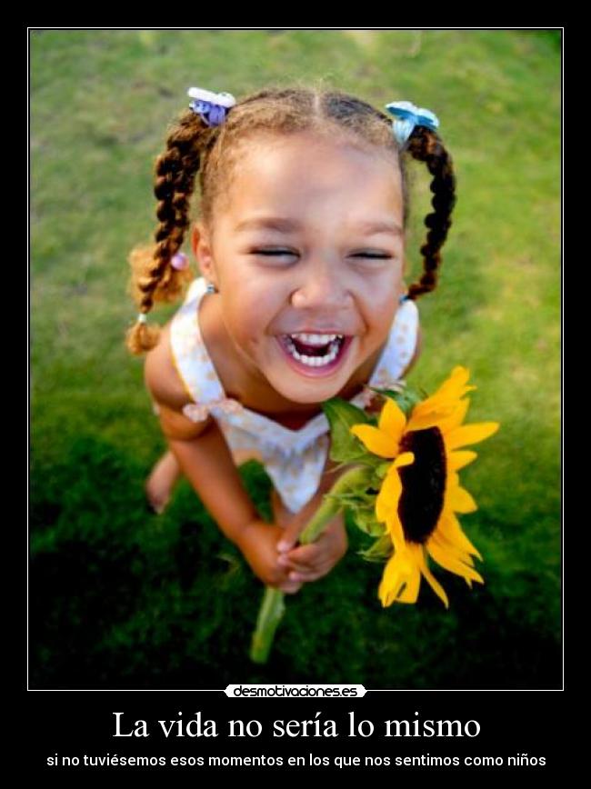 La vida no sería lo mismo -