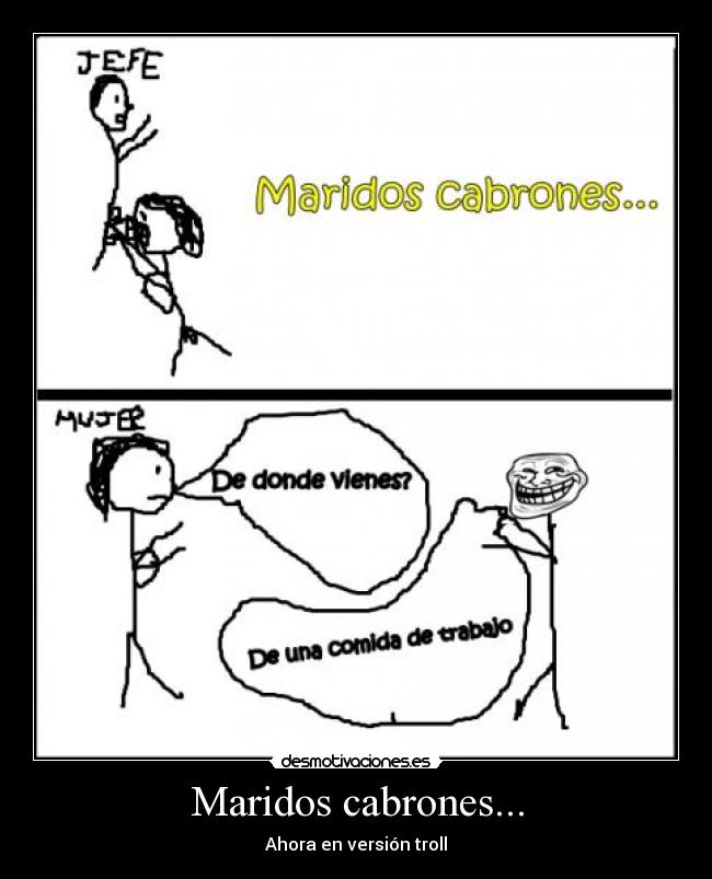 Maridos cabrones... - Ahora en versión troll