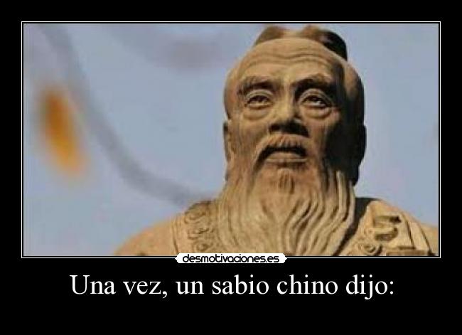 carteles sabio chino dijo desmotivaciones