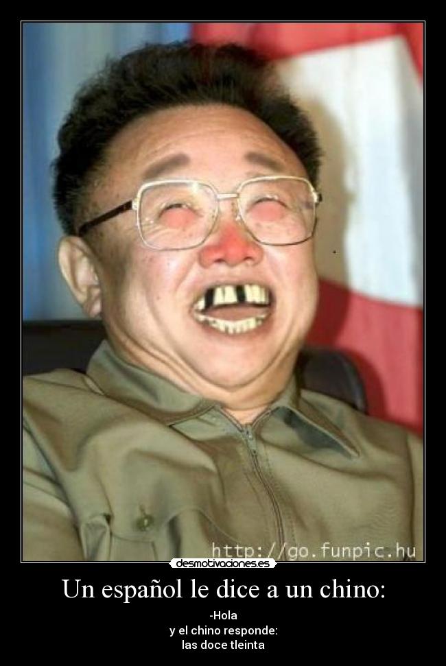 Un español le dice a un chino: -