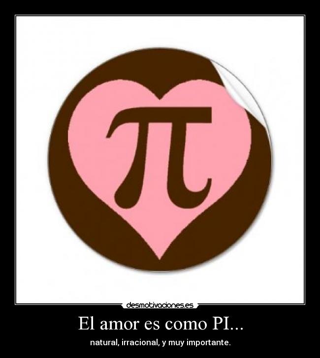 El amor es como PI... -