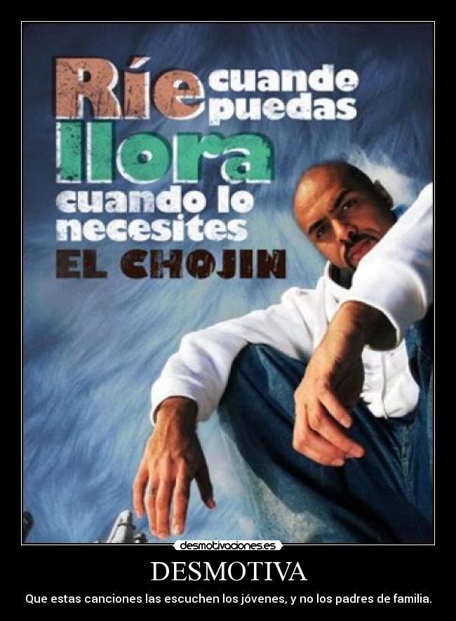 DESMOTIVA - Que estas canciones las escuchen los jóvenes, y no los padres de familia.