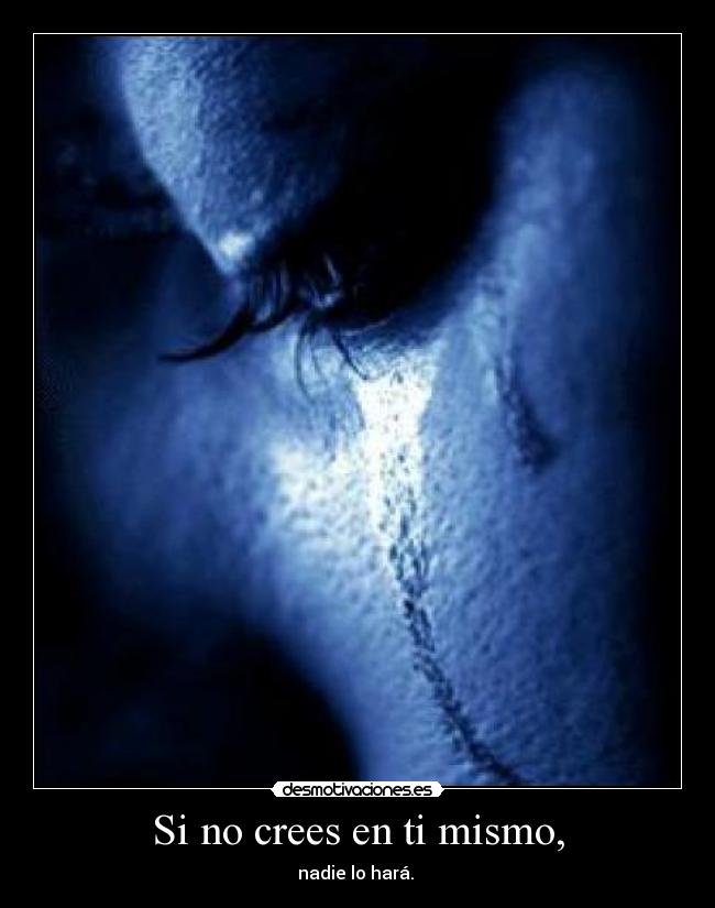 Si no crees en ti mismo, - 